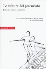 Le culture del precariato. Pensiero, azione, narrazione libro