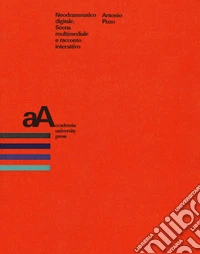 Neodrammatico digitale. Scena multimediale e racconto interattivo libro