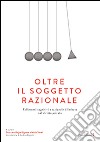 Oltre il soggetto razionale libro