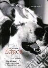 Chi educa chi. Chiavi di lettura per la comprensione e l'educazione del cane libro di Morelli Riccardo