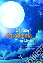 Un nuovo paradigma in medicina. Le nuove frontiere delle medicina moderna