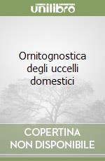 Ornitognostica degli uccelli domestici libro