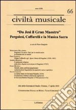 «Da Jesi il Gran Maestro». Pergolesi, Caffarelli e la musica sacra. Atti della Giornata di studio (Firenze, 17 aprile 2010) libro