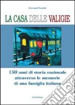 La casa delle valigie. 150 anni di storia nazionale attraverso le memorie di una famiglia italiana libro