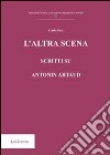 L'altra scena. Scritti su Antonin Artaud libro di Pasi Carlo