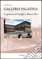 Galleria Palatina. I capolavori di famiglia a Palazzo Pitti libro