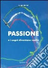 Passione e i sogni diventano realtà libro