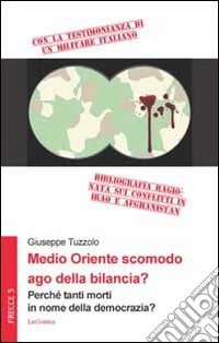 Medio Oriente scomodo ago della bilancia? Perchè tanti morti in nome della democrazia? libro