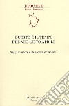 Questo è il tempo del mio lieto aprile. saggi in onore di Marcello de Angelis libro