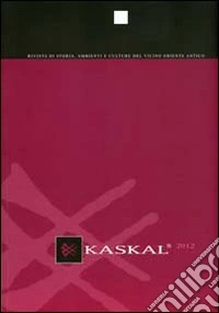 Kaskal. Rivista di storia, ambienti e culture del Vicino Oriente antico. Ediz. multilingue. Vol. 8 libro
