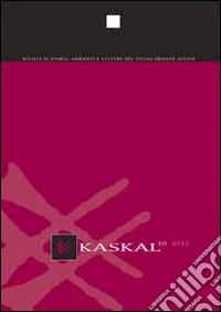 Kaskal. Rivista di storia, ambienti e culture del Vicino Oriente antico. Ediz. italiana e inglese. Vol. 10 libro