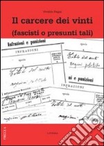 Il carcere dei vinti (fascisti o presunti tali) libro