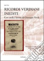 Ricordi verdiani inediti. Con undici lettere di Giuseppe Verdi libro