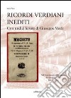 Ricordi verdiani inediti. Con undici lettere di Giuseppe Verdi libro