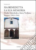 Sia benedetta la sua memoria. Madre Ermelinda a Santa Verdiana, Firenze 1943-1944