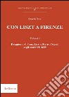 Con Liszt a Firenze. Il soggiorno di Franz Liszt e Marie d'Agoult negli anni 1838-1839. Vol. 1 libro