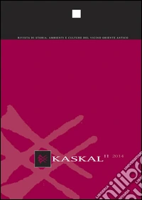 Kaskal. Rivista di storia, ambienti e culture del Vicino Oriente antico. Ediz. inglese e tedesca. Vol. 1 libro