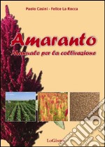 Amaranto. Manuale per la coltivazione libro