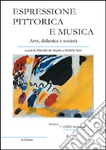 Espressione pittorica e musica. Arte, didattica e società libro