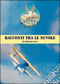 Racconti tra le nuvole. 3ª edizione libro