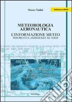 Meteorologia aeronautica. L'informazione meteo per piloti e assistenza al volo libro