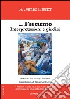 Il fascismo. Interpertazioni e giudizi libro