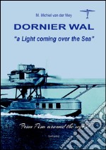 Dorniek Wal. A light coming over the sea libro