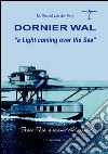 Dorniek Wal. A light coming over the sea libro di Van der Mey Michiel