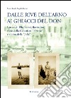 Dalle rive dell'Arno ai ghiacci del Don. Lettere di Elio Foresi, fiorentino, socio della Canottieri «Firenze» e alpino della «Julia» libro di De Angelis Foresi Marcello