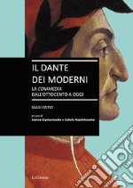 Il Dante dei moderni. La «Commedia» dall'ottocento a oggi. Saggi critici libro