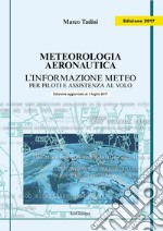 Meteorologia aeronautica. L'informazione meteo per piloti e assistenza al volo libro