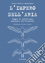 L'impero dell'aria. Saggio di ornitologia applicato all'aviazione