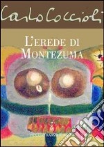 L'erede di Montezuma libro