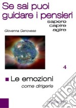 Le emozioni. Come dirigerle. Se sai puoi guidare i pensieri libro