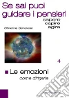 Le emozioni. Come dirigerle. Se sai puoi guidare i pensieri libro di Genovese Giovanna