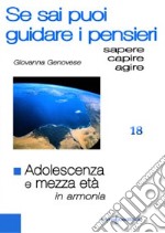 Adolescenza e mezza età in armonia. Se sai puoi guidare i pensieri libro