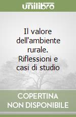 Il valore dell'ambiente rurale. Riflessioni e casi di studio libro