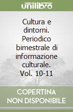 Cultura e dintorni. Periodico bimestrale di informazione culturale. Vol. 10-11 libro