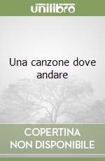 Una canzone dove andare