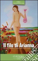 Il filo di Arianna. Diciassette donne, un libro e una storia da raccontare libro