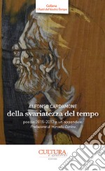 Della svariatezza del tempo (poesie 2015-2017 e un'appendice) libro