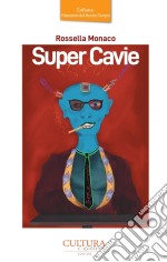 Super Cavie. Racconti satirici di transumanesimo e «pornodistopia»