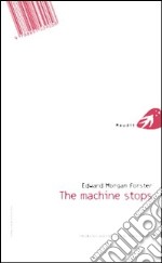 The machine stops-La macchina si ferma. Ediz. bilingue libro