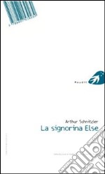 La signorina Else. Ediz. italiana e tedesca libro