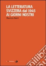 La letteratura Svizzera dal 1945 ai giorni nostri