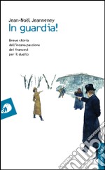 In guardia! Breve storia dell'insana passione dei francesi per il duello libro