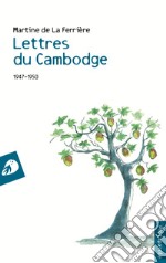 Lettres du Cambodge. 1947-1950 libro