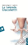 La lampada Giacometti libro