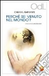 Perché sei venuto nel mondo? libro