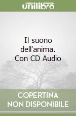 Il suono dell'anima. Con CD Audio